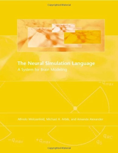 The neural simulation language : a system for brain modeling; Alfredo Weitzenfeld; 2002
