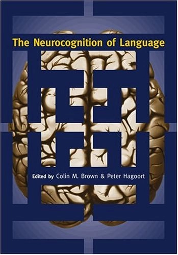 The Neurocognition of Language; C.m. And Hagoort Brown, P. (eds); 1999