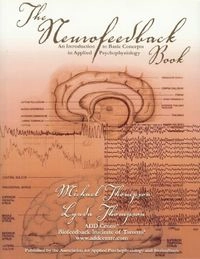 The neurofeedback book : an introduction to basic concepts in applied psychophysiology; Michael. Thompson; 2003