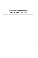 The neutral democracies and the new cold war; Gunnar Jervas, Bengt Sundelius, Bengt Arne Sundelius, Utrikespolitiska institutet; 1987
