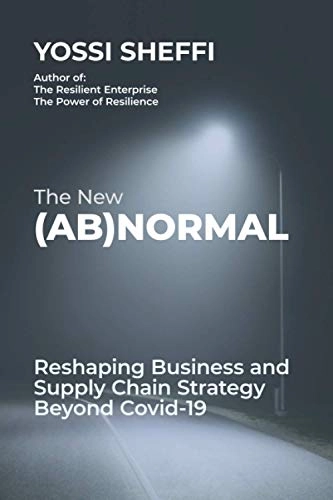 The New (Ab)Normal: Reshaping Business and Supply Chain Strategy Beyond Covid-19; Yossi Sheffi; 2020