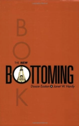 The new bottoming book; Dossie. Easton; 2001