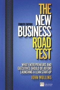 The new business road test : What Entrepreneurs and executives should do before launching a lean start-up; John Mullins; 2013