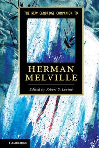The New Cambridge Companion to Herman Melville; Robert S Levine; 2013