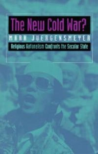 The new Cold War? : religious nationalism confronts the secular state; Mark Juergensmeyer; 1993