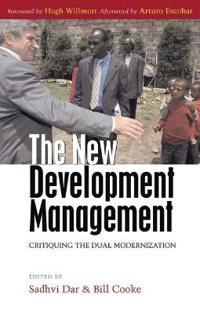 The new development management : critiquing the dual modernization; Sadhvi. Dar, Bill Cooke; 2008