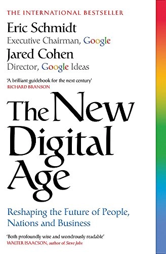 The new digital age : reshaping the future of people, nations and business; Eric Schmidt; 2014