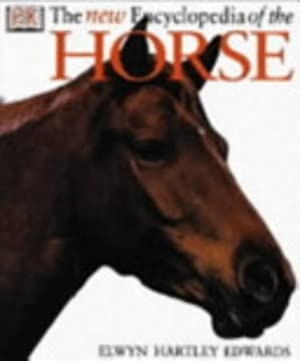 The New Encyclopedia of the Horse; Elwyn Hartley Edwards; 2001