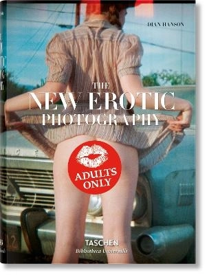 The New Erotic Photography; Dian Hanson; 2017