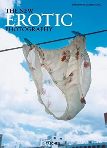 The New Erotic PhotographyTaschen 25Taschen 25. anniversary; Dian Hanson, Eric Kroll