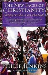 The new faces of Christianity : believing the Bible in the global south; Philip Jenkins; 2006
