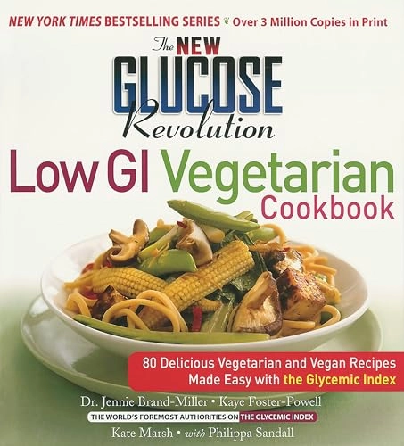 The New Glucose Revolution Low GI Vegetarian Cookbook; Jennie Brand-Miller, Kaye Foster-Powell, Kate Marsh; 2006