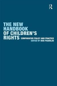 The new handbook of children's rights : comparative policy and practice; Bob Franklin; 2002