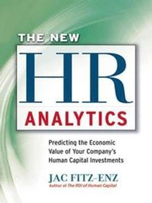 The New HR Analytics: Predicting the EconomicValue of Your Company's Human Capital Investments [Elektronisk resurs]; Jac Fitz-Enz; 2010
