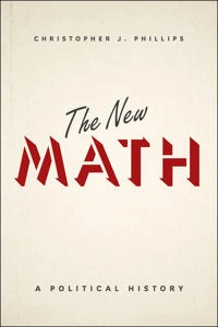 The new math : a political history; Phillips; 2015