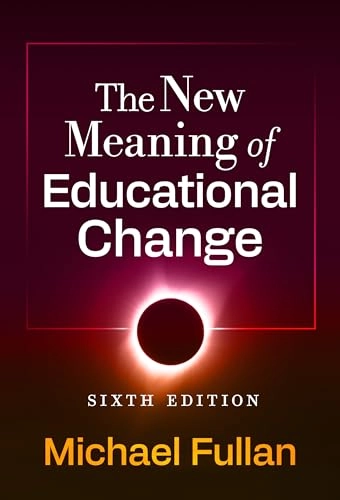 The new meaning of educational change; Michael Fullan; 2025