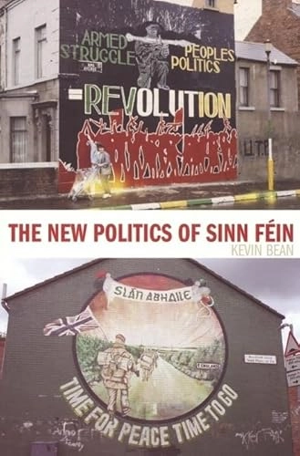 The new politics of Sinn Féin; Kevin Bean; 2007
