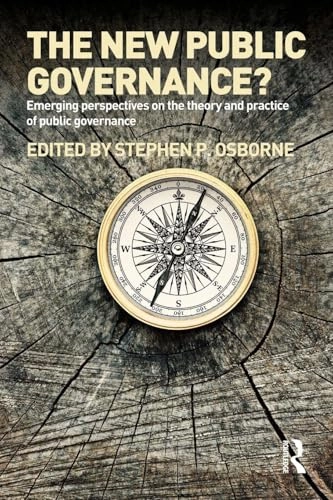 The new public governance? : emerging perspectives on the theory and practice of public governance; Stephen P. Osborne; 2010