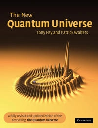 The new quantum universe; Anthony J. G. Hey; 2003