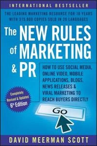 The New Rules of Marketing and PR: How to Use Social Media, Online Video, M; David Meerman Scott; 2017