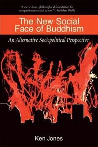 The new social face of Buddhism : an alternative sociopolitical perspective; Ken Jones; 2003