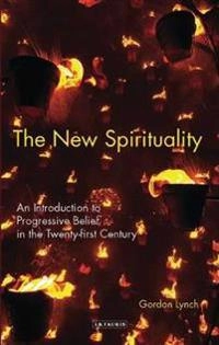 The new spirituality : an introduction to progressive belief in the twenty-first century; Gordon Lynch; 2007
