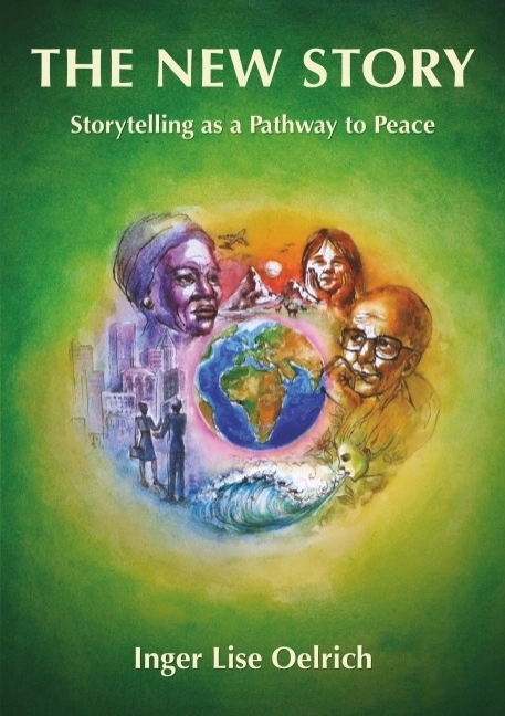 The new story : storytelling as a pathway to peace; Inger Lise Oelrich; 2020