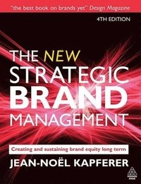 The new strategic brand management : creating and sustaining brand equity long term; Jean-Noël Kapferer; 2008