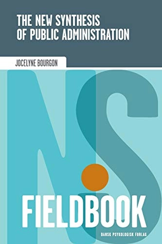 The New Synthesis of Public Administration Fieldbook; Jocelyne Bourgon; 2017