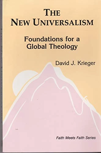 The new universalism : foundations for a global theology; David J. Krieger; 1991