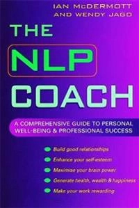 The NLP coach : a comprehensive guide to personal well-being & professional success; Ian McDermott; 2002