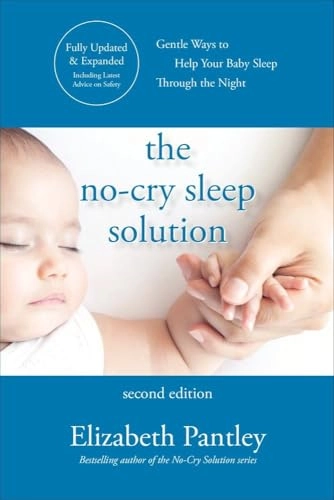 The no-cry sleep solution : gentle ways to help your baby sleep through the night; Elizabeth Pantley; 2020