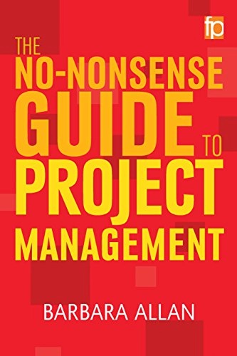 The no-nonsense guide to project management; Barbara Allan; 2017