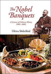 The Nobel banquets : a century of culinary history (1901-2001); Ulrica Söderlind; 2010