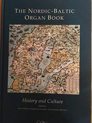 The Nordic-Baltic organ book : history and culture; Anna Frisk, Sverker Jullander, Andrew McCrea, Göteborg Organ Art Center; 2003