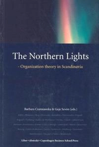 The northern lights : organization theory in Scandinavia; Barbara Czarniawska, Guje Sevón, Iiris Aaltio; 2003