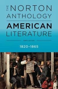The Norton anthology of American literature : 1820 to 1865; (Robert Steven) Robert S. Levine; 2017