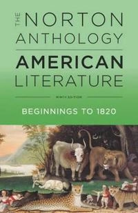 The Norton anthology of American literature : beginnings to 1820; (Robert Steven) Robert S. Levine; 2017