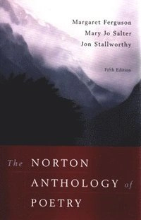 The Norton anthology of poetry; Margaret Ferguson, Mary Jo Salter, Jon Stallworthy; 2005