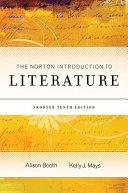 The Norton introduction to literature; Alison Booth, Kelly J. Mays; 2010