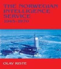 The Norwegian intelligence service 1945-1970; Olav Riste; 1999