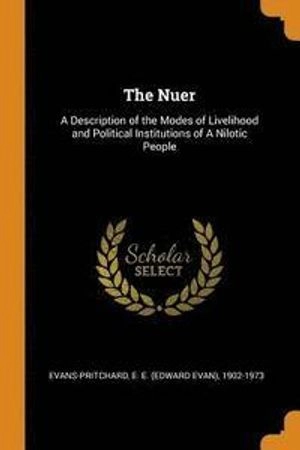 The Nuer; E E 1902-1973 Evans-Pritchard; 2018