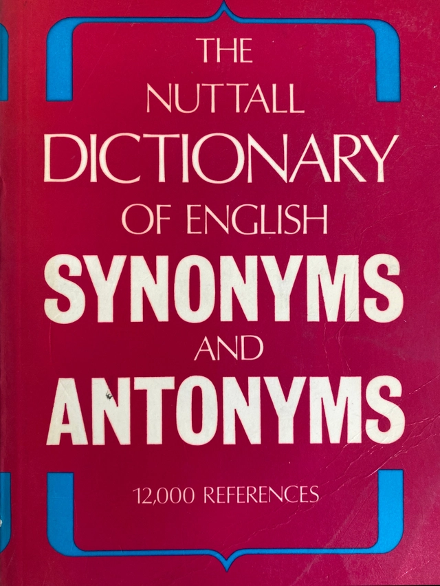 The Nuttall Dictionary of English Synonyms and Antonyms: 12,000 Words Showing 100,000 Parallel Expressions with Opposite Examples; G. Elgie Christ; 1979