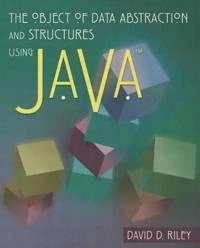 The object of data abstraction and structures using Java; David Riley; 2002