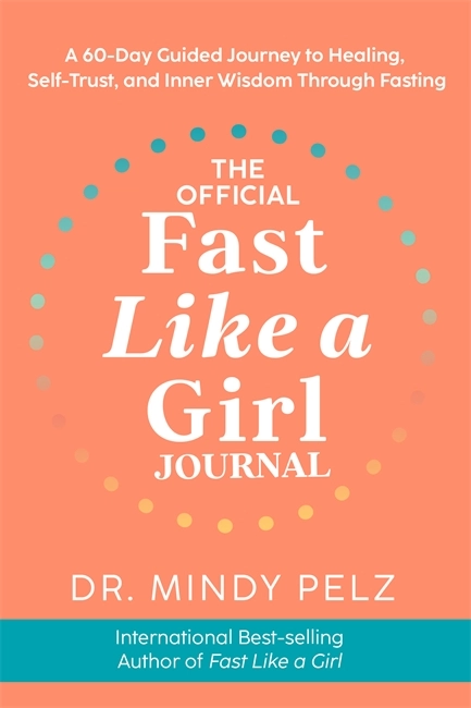 The Official Fast Like a Girl Journal; Mindy Pelz; 2024