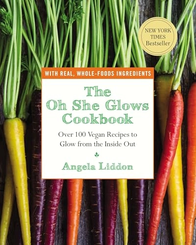 The oh she glows cookbook : over 100 vegan recipes to glow from the inside out; Angela Liddon; 2014
