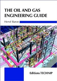 The Oil and Gas Engineering Guide; Hervé Baron