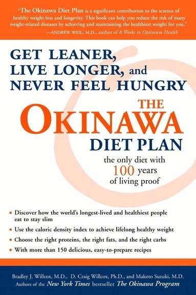 The Okinawa diet plan : get leaner, live longer, and never feel hungry; Bradley J Willcox, D Craig Willcox, Makoto Suzuki, Bradley J Willcox, D Craig Willcox; 2004
