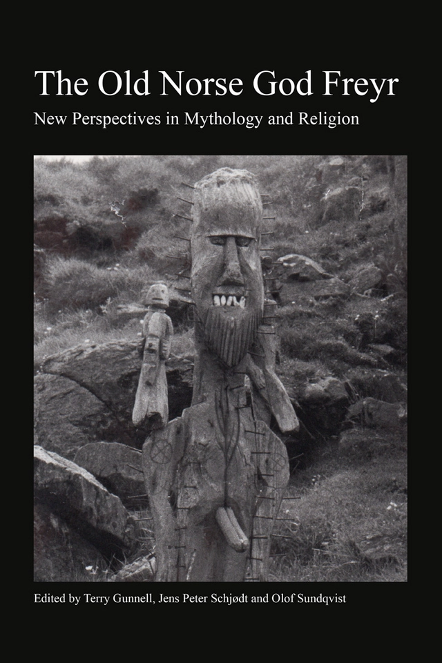 The Old Norse god Freyr : new perspectives in mythology and religion; Terry Gunnell, Jens Peter Schjødt, Olof Sundqvist; 2025