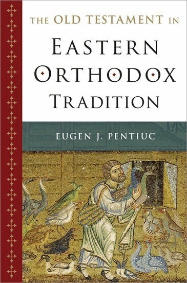 The Old Testament in Eastern Orthodox tradition; Eugen J. Pentiuc; 2014